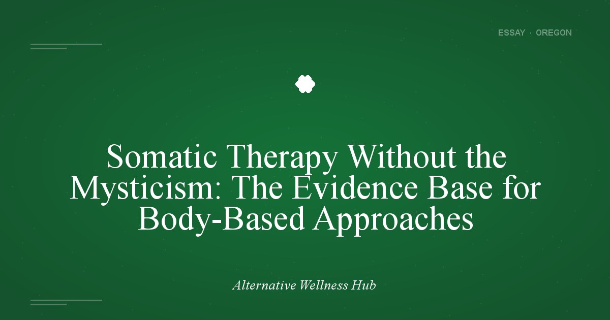 Somatic Therapy Without the Mysticism: The Evidence Base for Body-Based Approaches