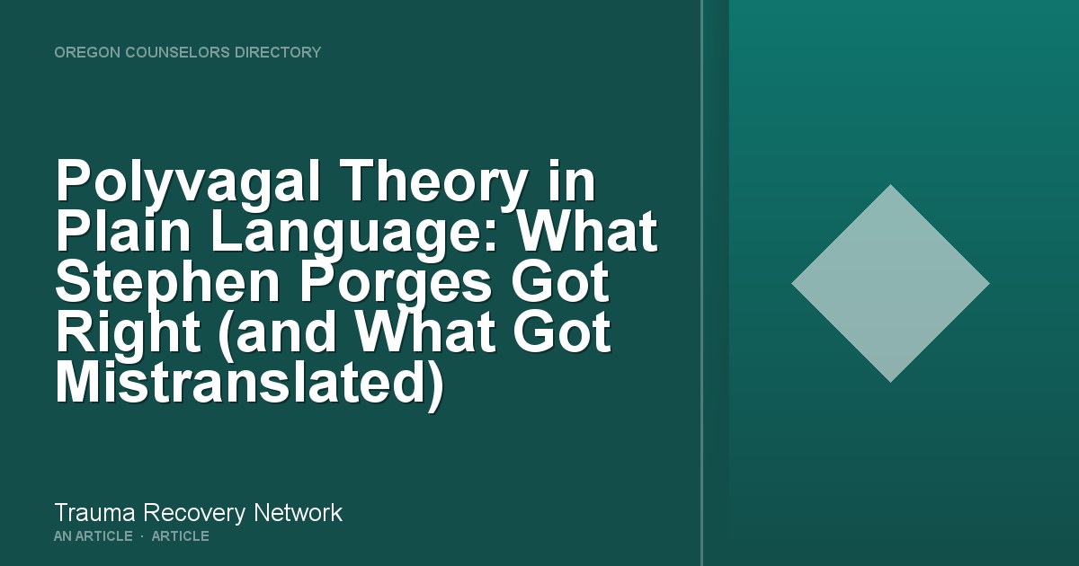 Polyvagal Theory in Plain Language: What Stephen Porges Got Right (and What Got Mistranslated)