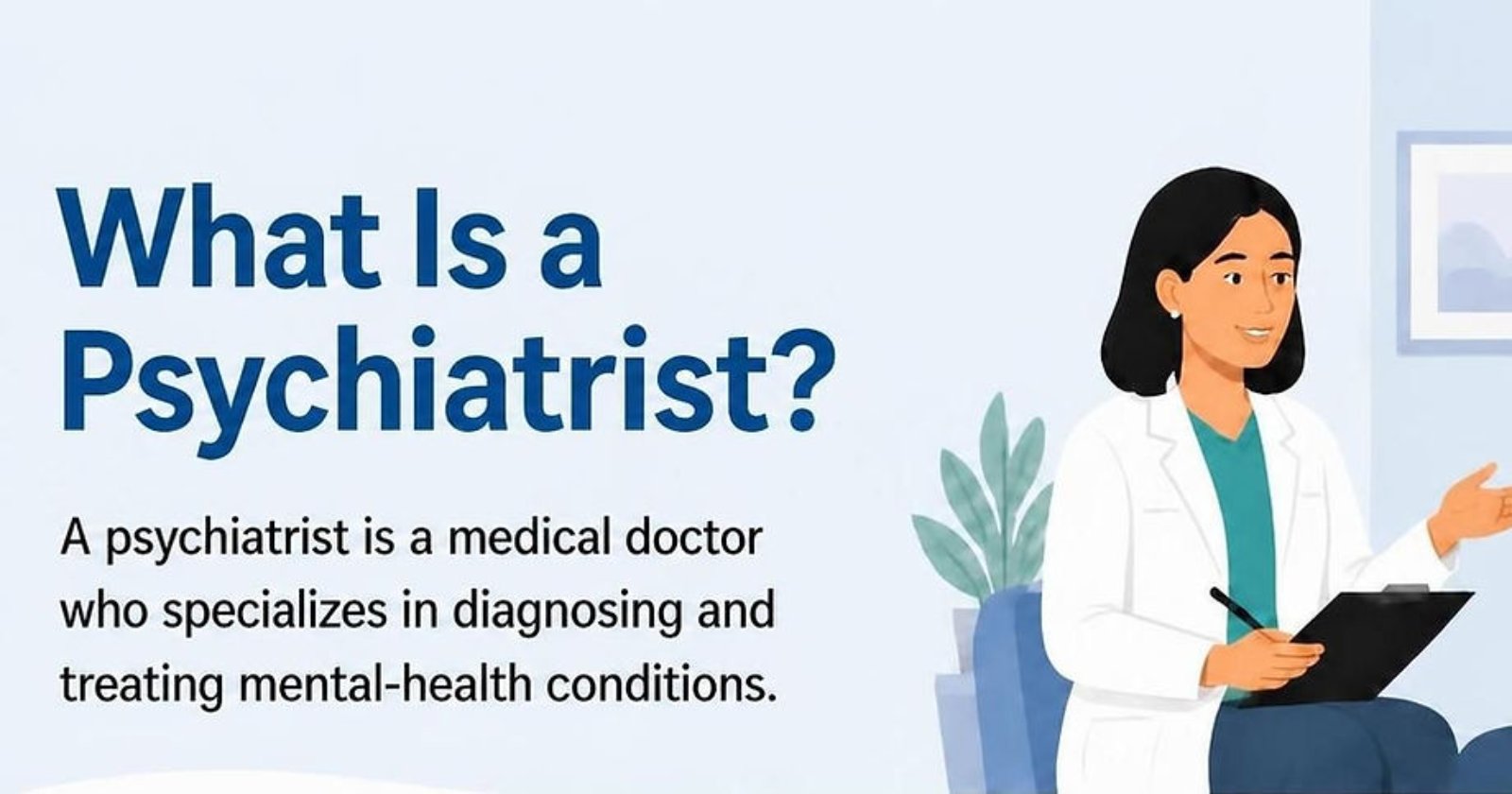 Psychiatry FAQs: What Psychiatrists Do and When to Seek Care