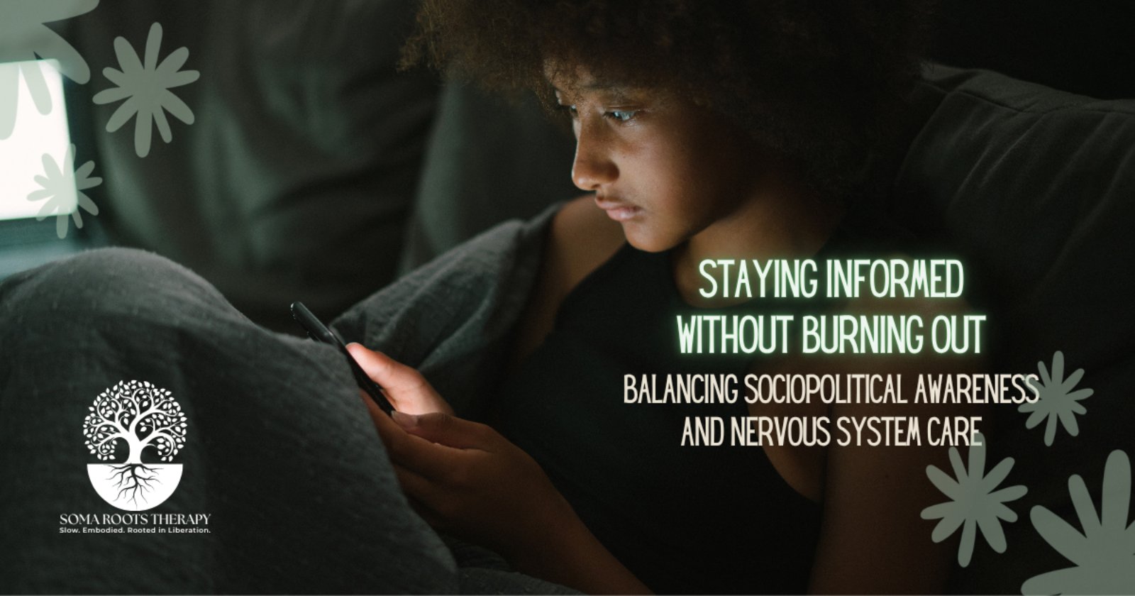 Staying Informed Without Burning Out: Balancing Sociopolitical Awareness and Nervous System Care